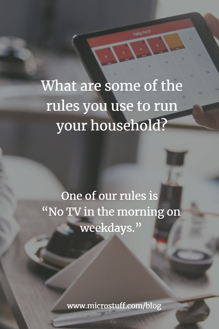 What are some of the rules you use to run your household?